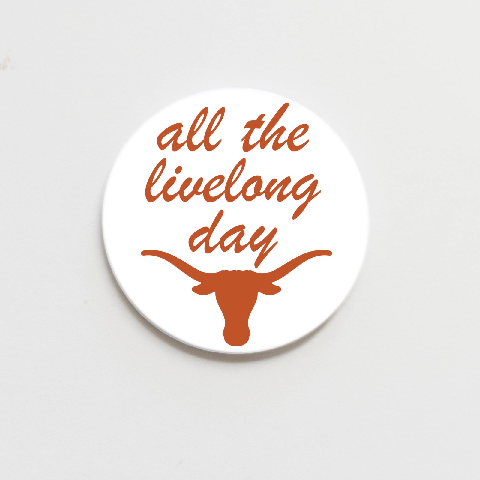 University of Texas Button - All the Livelong Day